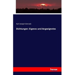 Dichtungen: Eigenes Und Angeeignetes - Karl J. Simrock, Kartoniert (TB)