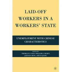Laid-Off Workers in a Workers' State, Fachbücher von T. Gold, Q. Li, J. Won, W. Hurst