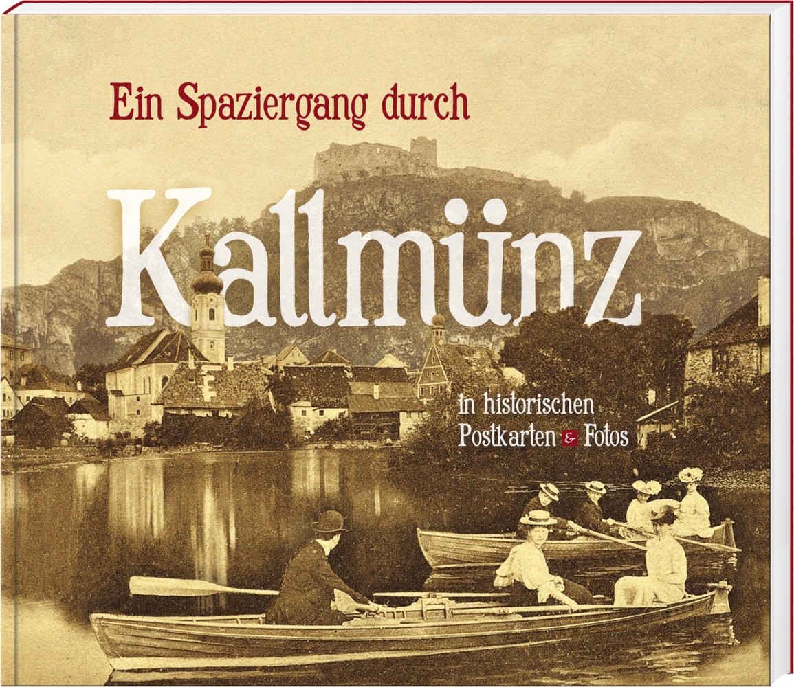 Ein Spaziergang Durch Kallmünz In Historischen Postkarten & Fotos - Stephan Stoiber  Georg Vielwerth  Martin Mayer  Gebunden