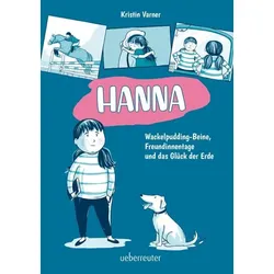 Hanna - Wackelpudding-Beine, Freundinnentage und das Glück der Erde