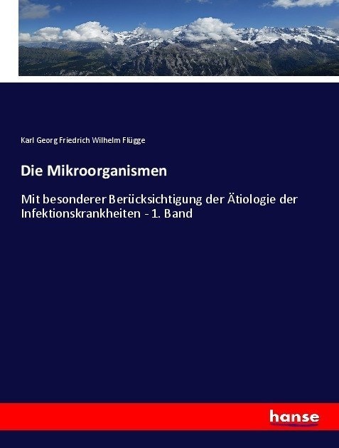 Die Mikroorganismen - Karl Georg Friedrich Wilhelm Flügge  Kartoniert (TB)