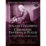 Italian Concerto, Chromatic Fantasia And Fugue. Klavier Solo. (Dover Classical Piano Music)
