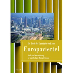 Die Stadt der Eisenbahn wird zum Europaviertel, Sachbücher von Dieter Lüpke, Georg Speck