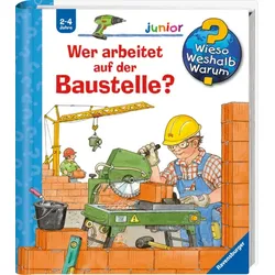 Ravensburger Wieso? Weshalb? Warum? junior, Band 55: Wer arbeitet auf der Bauste...