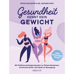 Gesundheit kennt kein Gewicht. Das Anti-Diät-Buch.