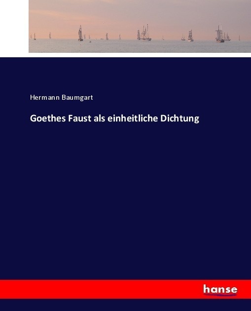 Goethes Faust Als Einheitliche Dichtung - Hermann Baumgart  Kartoniert (TB)