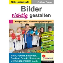 Kohl Verlag Bilder RICHTIG gestalten / Band 1: Kompositions- & Gestaltungsgrundlagen: von Eckhard Berger / Kohl Verlag / Taschenbuch