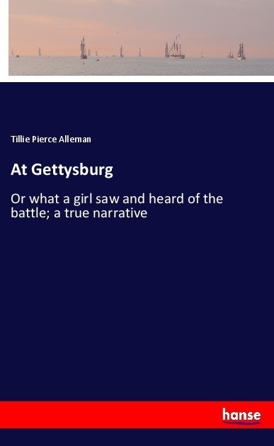 At Gettysburg - Tillie Pierce Alleman  Kartoniert (TB)