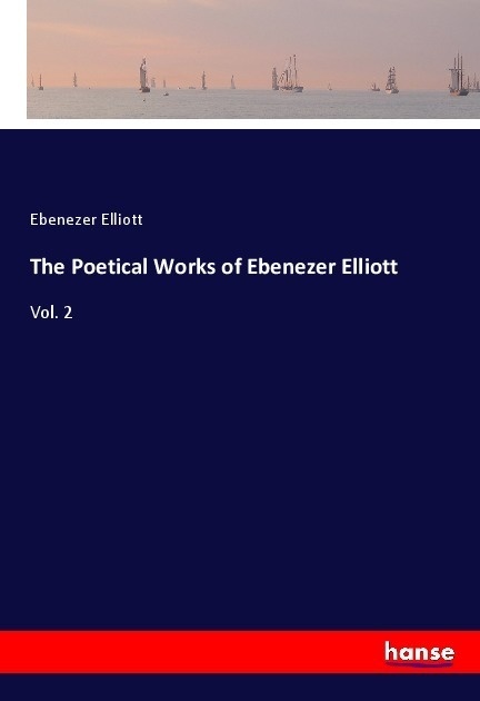 The Poetical Works Of Ebenezer Elliott - Ebenezer Elliott  Kartoniert (TB)