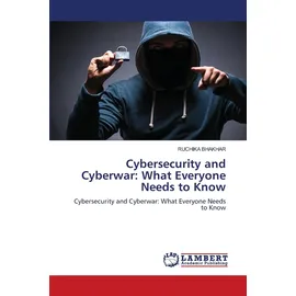 Lap Lambert Academic Publishing Cybersecurity and Cyberwar: What Everyone Needs to Know: Cybersecurity and Cyberwar: What Everyone Needs to Know