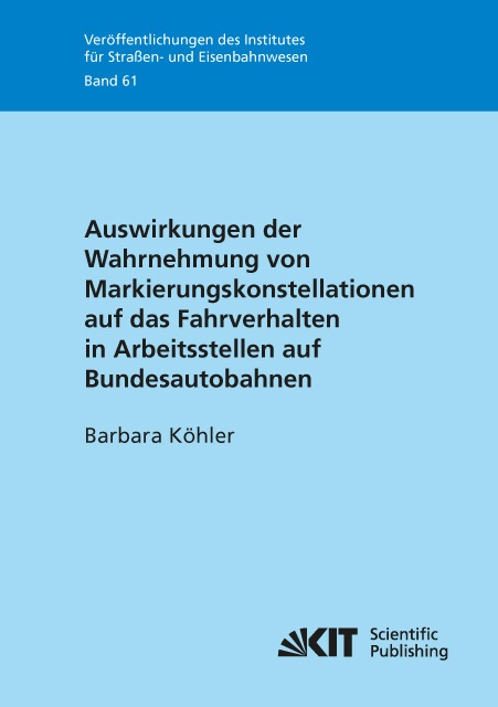 Auswirkungen Der Wahrnehmung Von Markierungskonstellationen Auf Das Fahrverhalten In Arbeitsstellen Auf Bundesautobahnen - Barbara Köhler  Kartoniert