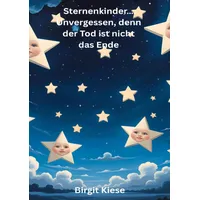 Epubli Sternenkinder..... Unvergessen, denn der Tod ist nicht das