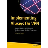 Apress Implementing Always On VPN: Modern Mobility with Microsoft Windows 10 and Windows Server 2022