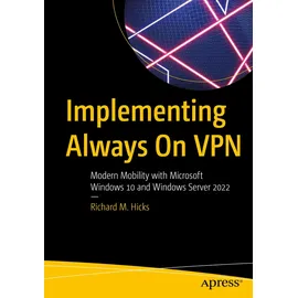 Apress Implementing Always On VPN: Modern Mobility with Microsoft Windows 10 and Windows Server 2022