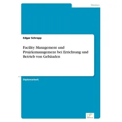 Facility Management und Projektmanagement bei Errichtung und Betrieb von Gebäuden