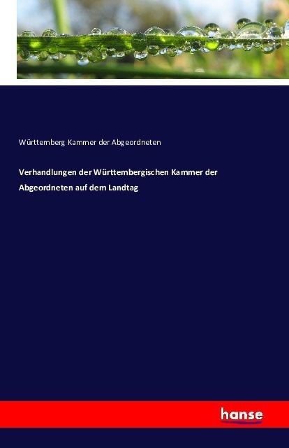 Verhandlungen Der Württembergischen Kammer Der Abgeordneten Auf Dem Landtag - Württemberg Kammer der Abgeordneten  Kartoniert (TB)