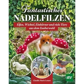 Stocker Leopold Verlag Fantastisches Nadelfilzen