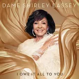 Universal Music Vertrieb - A Division of Universal Music GmbH I Owe It All To You von Shirley Bassey / Universal Music Vertrieb - A Division of Universal Music GmbH / CD