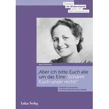 Lukas Verlag Aber ich bitte Euch alle um das Eine: Schämt Euch unser nicht!: von Katja Ostheimer