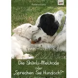 Spirit Rainbow Verlag Die Shanti-Methode oder "Sprechen Sie Hundisch?"