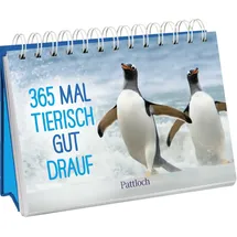 Pattloch Verlag GmbH + Co 365 mal tierisch gut drauf!: Immerwährender Kalender zum Aufstellen | Lustige Tierfotografien und Zitate, die gute Laune machen (Immerwährende Kalender für jeden Tag)