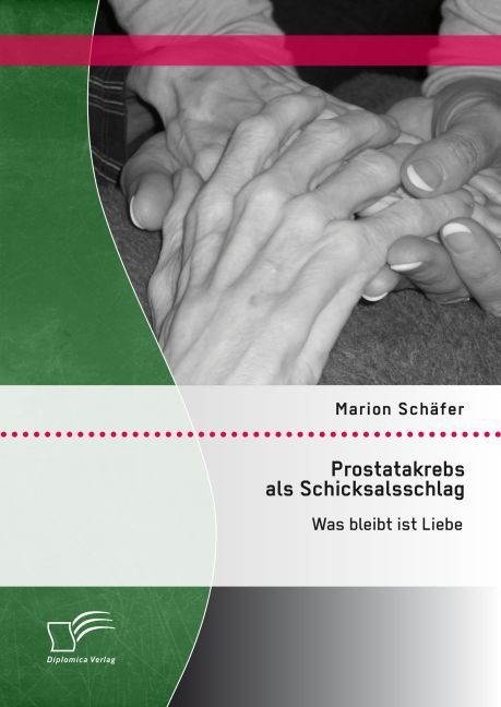 Prostatakrebs Als Schicksalsschlag: Was Bleibt Ist Liebe - Marion Schäfer  Kartoniert (TB)