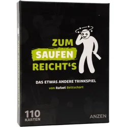 ANZEN ZUM SAUFEN REICHTS