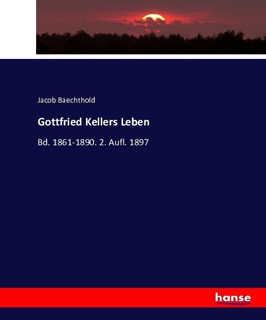 Gottfried Kellers Leben - Jacob Baechthold  Kartoniert (TB)