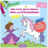 arsEdition Mein erstes dickes Malbuch Feen und Prinzessinnen