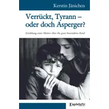 Engelsdorfer Verlag Verrückt, Tyrann – oder doch Asperger?