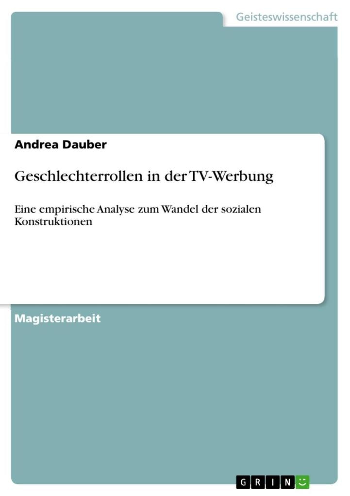 Geschlechterrollen in der TV-Werbung - Eine empirische Analyse zum Wandel der sozialen Konstruktionen: eBook von Andrea Dauber