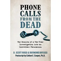 White Crow Books Phone Calls From the Dead: The Results of a Two-Year Investigation into an Incredible Phenomenon