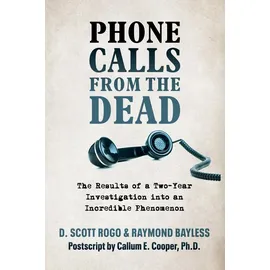 White Crow Books Phone Calls From the Dead: The Results of a Two-Year Investigation into an Incredible Phenomenon