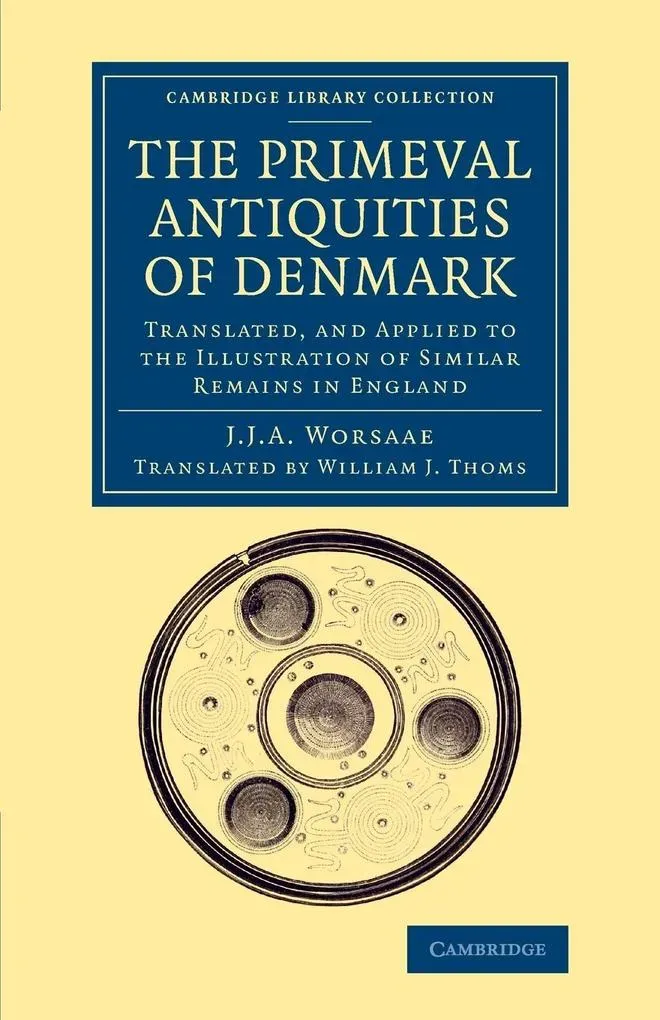The Primeval Antiquities of Denmark: Buch von Jens Jacob Asmussen Worsaae
