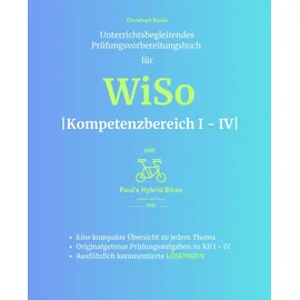 Independently published Unterrichtsbegleitendes Prüfungsvorbereitungsbuch für WiSo - Kompetenzbereich I - IV