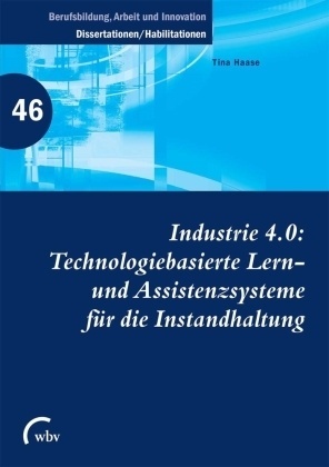 Industrie 4.0: Technologiebasierte Lern- Und Assistenzsysteme Für Die Instandhaltung - Tina Haase  Kartoniert (TB)