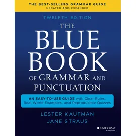 Jossey-Bass The Blue Book of Grammar and Punctuation: An Easy-to-Use Guide with Clear Rules, Real-World Examples, and Reproducible Quizzes