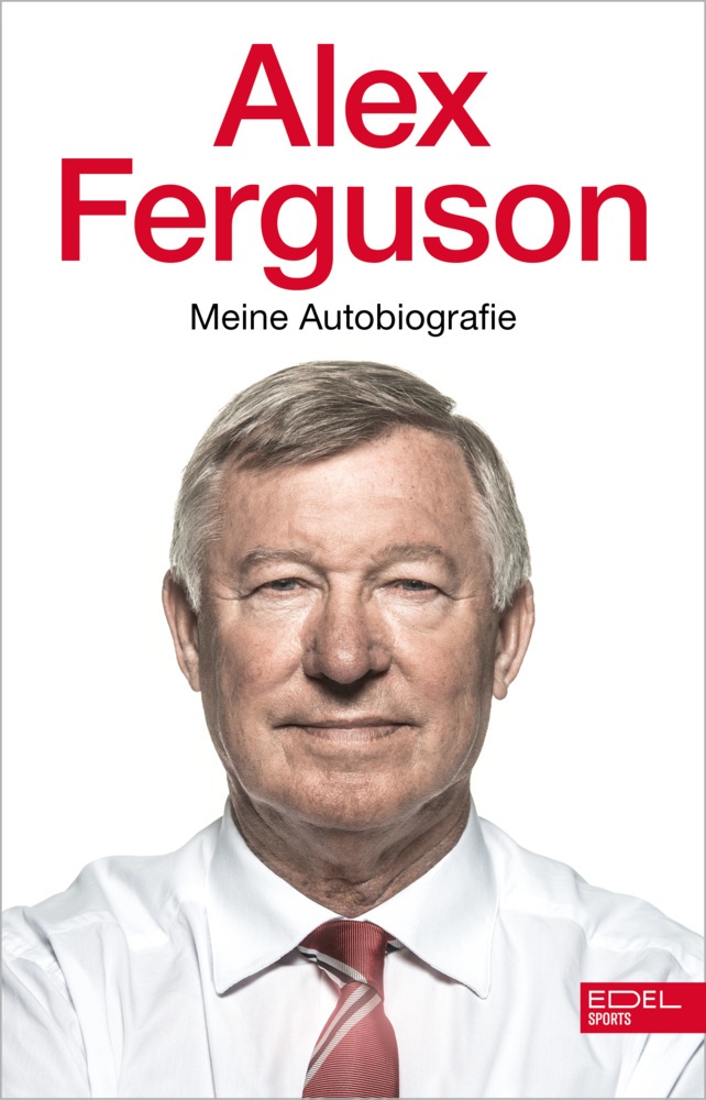 Alex Ferguson - Meine Autobiografie - Alex Ferguson  Gebunden