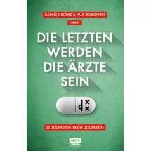 Satyr Verlag Die Letzten werden die Ärzte sein: 35 Geschichten, krank geschrieben