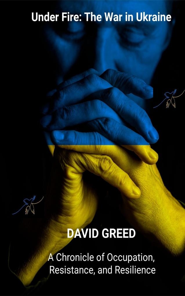 Under Fire: The War in Ukraine: eBook von David Greed