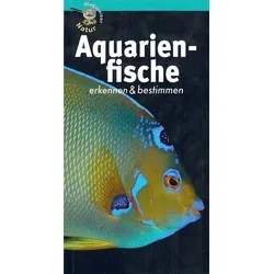 Aquarienfische erkennen & bestimmen - Wegweiser Natur