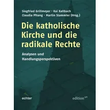 Echter Die katholische Kirche und die radikale Rechte: Analysen und Handlungsperspektiven (Edition CPH)