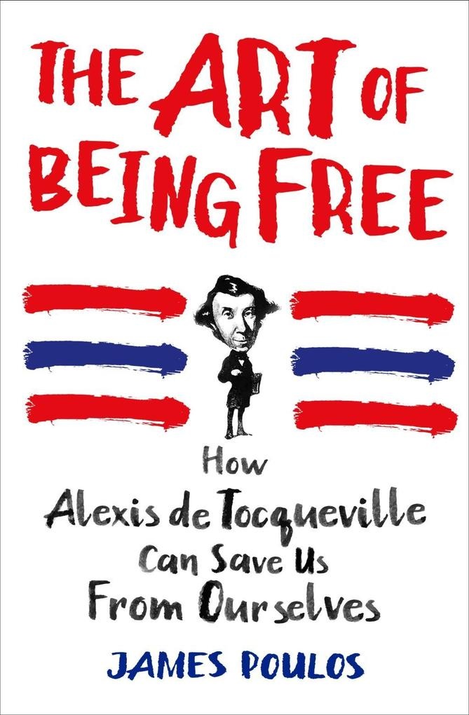 The Art of Being Free: eBook von James Poulos