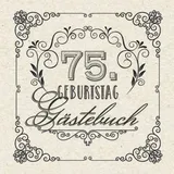 Independently published 75. Geburtstag - Gästebuch: Vintage Deko zum 75.Geburtstag für Männer oder Frauen - 75 Jahre Geschenke & Retro Dekoration - Buch für Glückwünsche und Fotos der Gäste