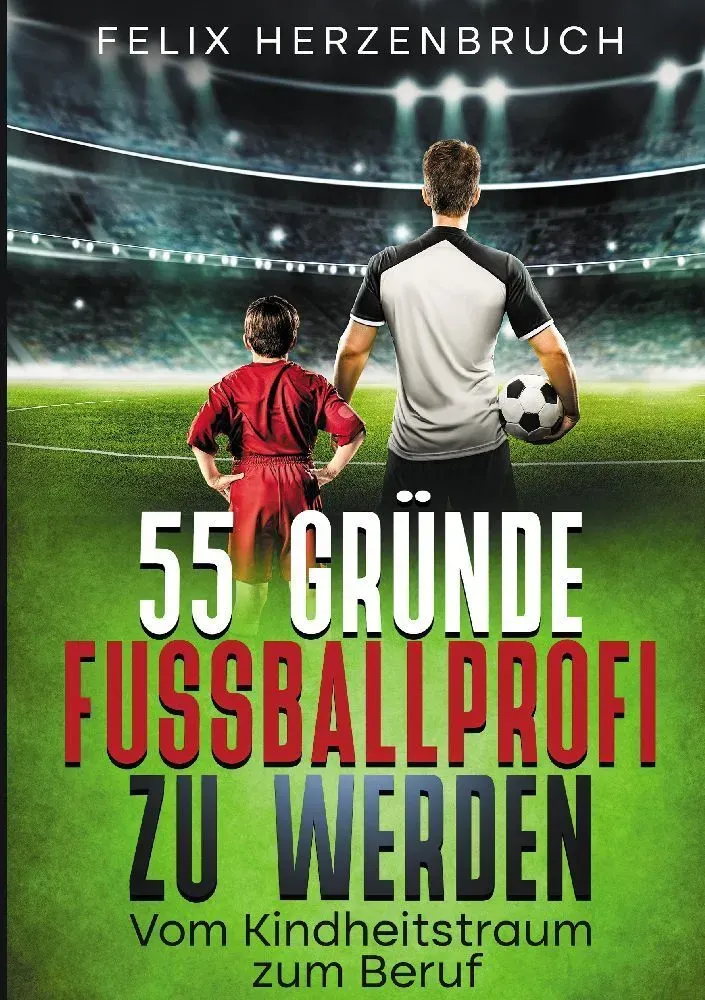 55 Gründe Fußballprofi Zu Werden - Felix Herzenbruch  Kartoniert (TB)