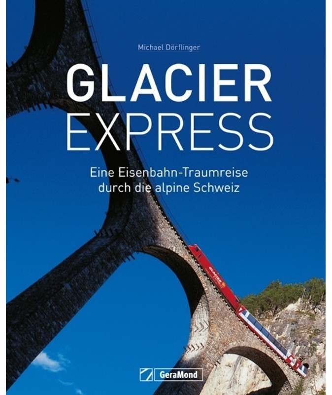 Glacier Express - Michael Dörflinger  Gebunden