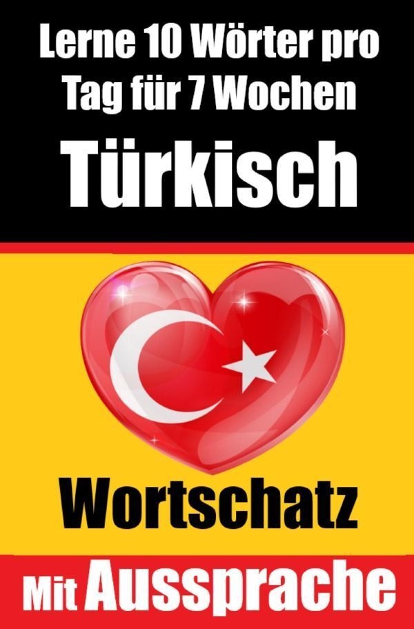 Türkisch-Vokabeltrainer: Lernen Sie 7 Wochen Lang Täglich 10 Türkische Wörter | Die Tägliche Türkische Herausforderung - Auke de Haan  Kartoniert (TB)