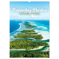 Calvendo Tropisches Paradies Luftaufnahmen (Wandkalender 2026 DIN A2 hoch),