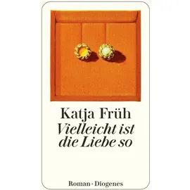 Diogenes Verlag AG Vielleicht ist die Liebe so
