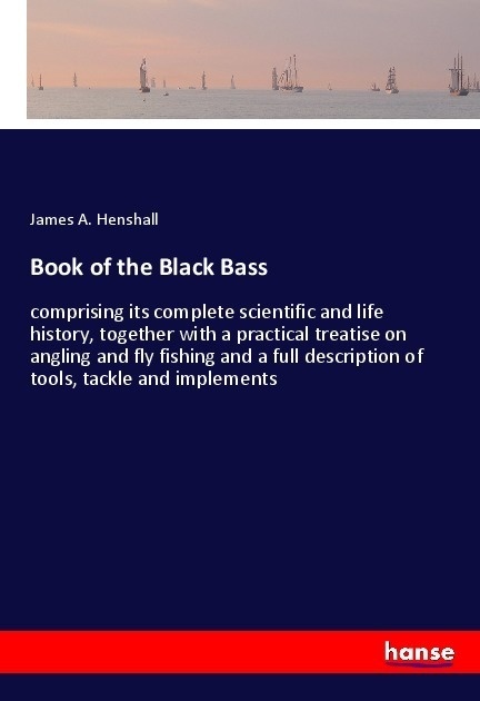 Book Of The Black Bass - James A. Henshall  Kartoniert (TB)